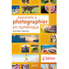 photo Editions Eyrolles / VM Apprendre à photographier en numérique