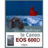 Livres techniques Editions Eyrolles / VM Maîtriser le Canon EOS 600D